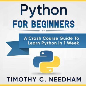Python for Beginners, Timothy C. Needham