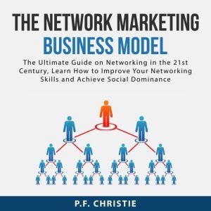 The Network Marketing Business Model..., P.F. Christie