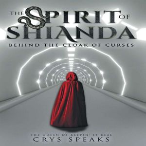 The Spirit of Shianda Behind The Clo..., Crys Speaks