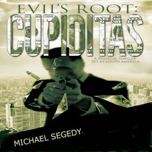 Cupiditas Evils Root, Michael Segedy