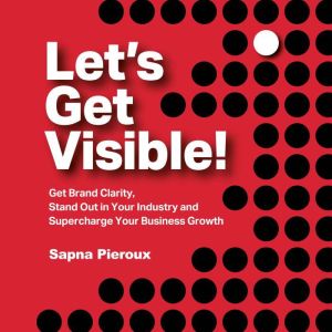 Lets Get Visible!, Sapna Pieroux