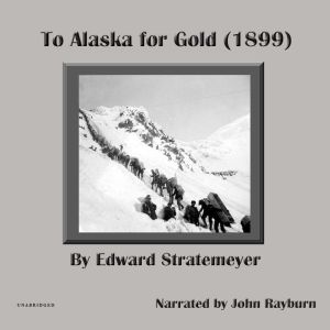 To Alaska for Gold, Edward Startemeyer