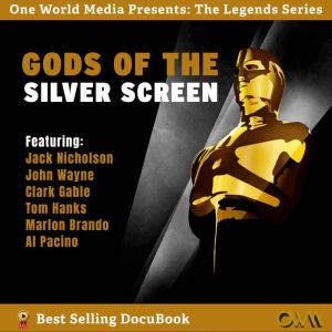 Gods of the Silver Screen: The Legends, The Power, The Secrets