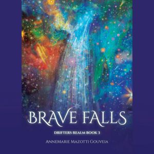 Brave Falls, AnneMarie Mazotti Gouveia