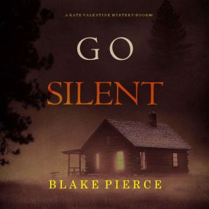 Go Silent A Kate Valentine FBI Suspe..., Blake Pierce