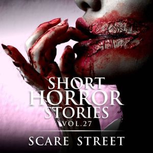 Short Horror Stories Vol. 27, Scare Street