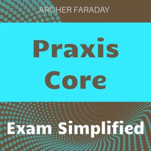 Praxis Core: Master Praxis Core Prep! Unlock powerful audio lessons for top-tier test results.
