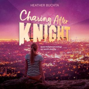 Chasing After Knight, Heather Buchta