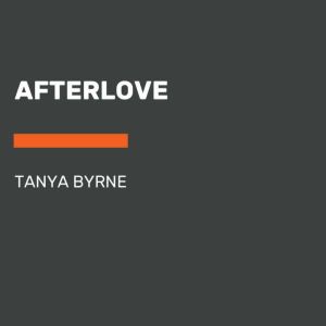 Afterlove, Tanya Byrne