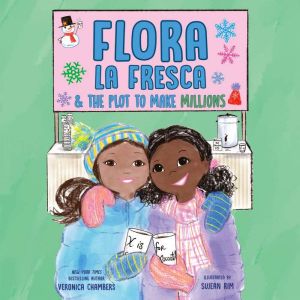 Flora la Fresca the Plot to Make Mi..., Veronica Chambers
