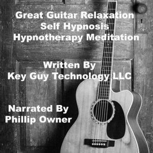 Great Guitar Playing Self Hypnosis Hy..., Key Guy Technology LLC