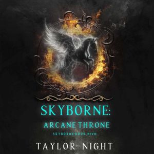 Skyborne: Arcane Throne (Skyborne SeriesBook Five): Digitally narrated using a synthesized voice