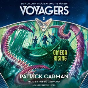 Voyagers Omega Rising Book 3, Patrick Carman