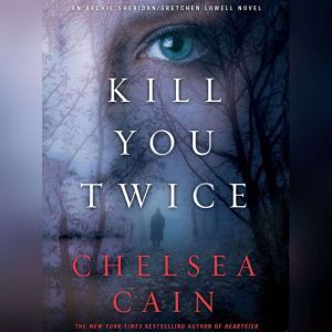 Kill You Twice, Chelsea Cain