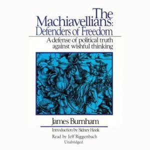 The Machiavellians: Defenders of Freedom, James Burnham