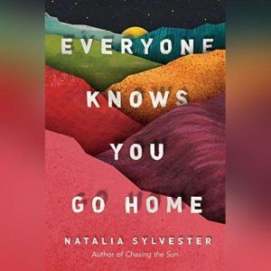 Everyone Knows You Go Home, Natalia Sylvester