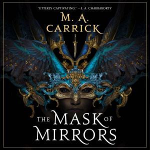 The Mask of Mirrors, M. A. Carrick