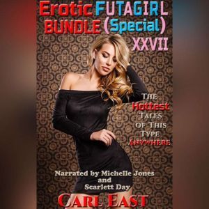 Erotic Futagirl Bundle Special XXVI..., Carl East