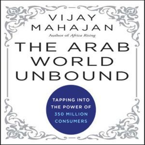 The Arab World Unbound, Vijay Mahajan