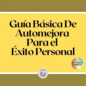 Gua B¡sica De Automejora Para el xito Personal