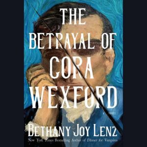 The Betrayal of Cora Wexford, Bethany Joy Lenz