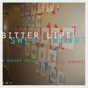 Bitter Lips, Sweet Heart, Adriel Brandt