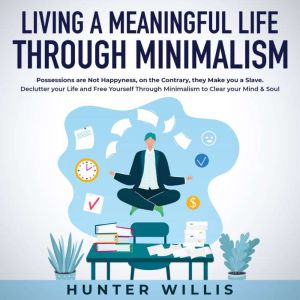 Living a Meaningful Life Through Mini..., Hunter Willis