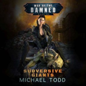 Subversive Giants: A Supernatural Action Adventure Opera, Michael Todd