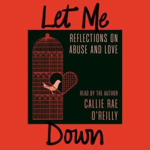 Let Me Down, Callie Rae OReilly