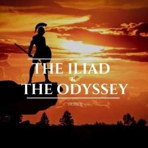 The Iliad  The Odyssey, Homer