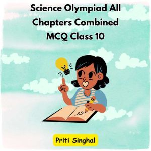 Science Olympiad All Chapters Combine..., Priti Singhal