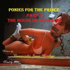 Ponies for the Prince, Part One: The House of Breaking