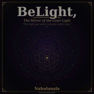 Belight, The mirror of the inner ligh..., gonzaque boissy