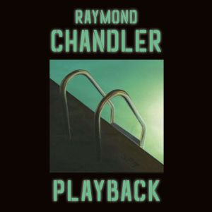 Playback, Raymond Chandler