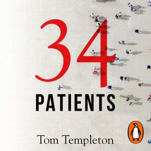 34 Patients: The profound and uplifting memoir about the patients who changed one doctors life