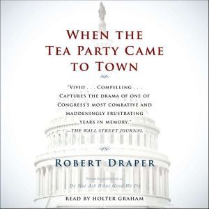 Do Not Ask What Good We Do Inside the House of Representatives, Robert Draper