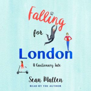 Falling for London: A Cautionary Tale