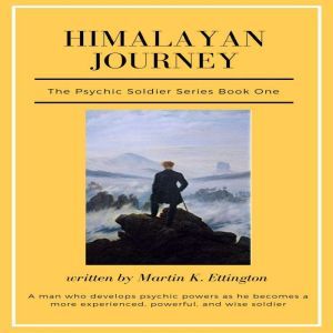 Himalayan Journey (The Psychic Soldier Series-Book One), Martin K Ettington
