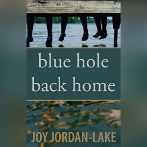 Blue Hole Back Home, Joy JordanLake