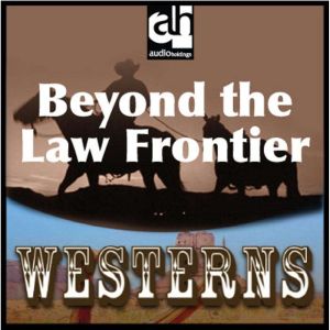 Beyond the Law Frontier, Ray Nafziger