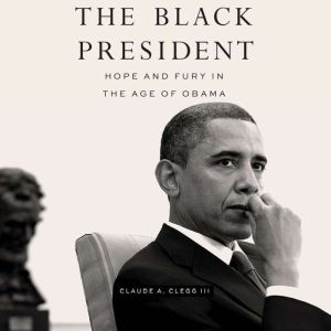 The Black President, Claude A. Clegg, III