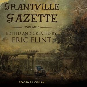 Grantville Gazette, Volume VI, Eric Flint