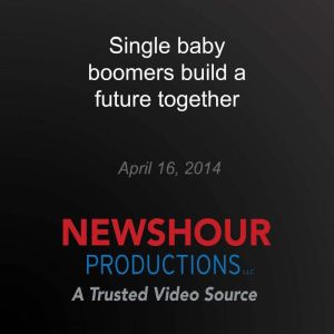 Single baby boomers build a future to..., PBS NewsHour