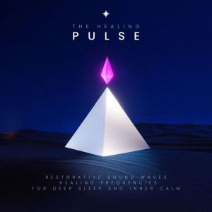 The Healing Pulse - Restorative Sound Waves  Healing Frequencies for Deep Sleep and Inner Calm: A Theta Binaural Soundscape fo
