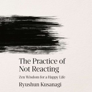 The Practice of Not Reacting, Ryushun Kusanagi