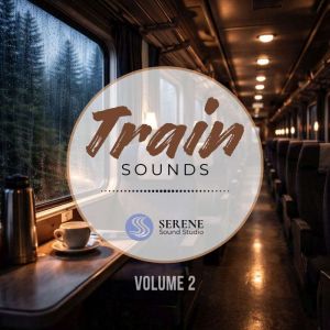 Train Sounds for Sleep  Relaxing Tra..., Serene Sound Studio