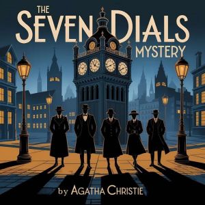 The Seven Dials Mystery, Agatha Christie