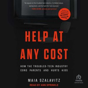 Help At Any Cost, Maia Szalavitz