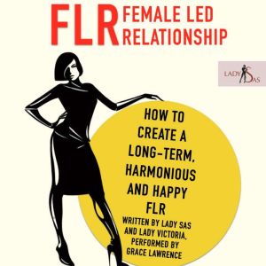 FLR Female Led Relationship, Lady Sas