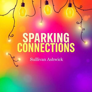 Sparking Connections: Exploring the Intricacies of Desire and Attraction: "Elevate your journey of love with engaging audio in